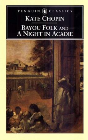 Book cover number 1 for Bayou Folk And A Night In Acadie (Penguin Classics) written by Kate Chopin published by Penguin Classics