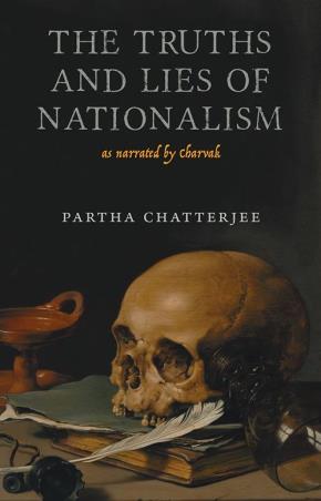 Book cover number 1 for The Truths And Lies Of Nationalism As Narrated By Charvak written by Partha Chatterjee published by Permanent Black