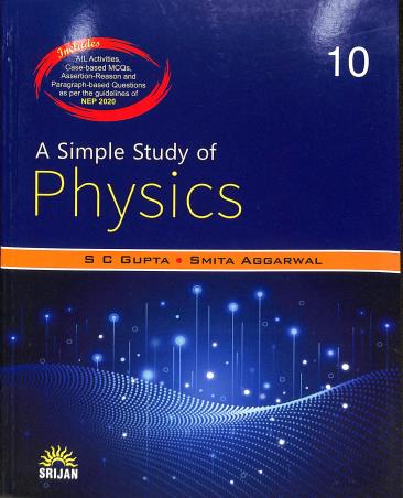 Book cover number 1 for A Simple Study Of Physics 10 (2022 Edition) written by S. C. Gupta, Smita Aggarwal published by Srijan Publishers P. Ltd.