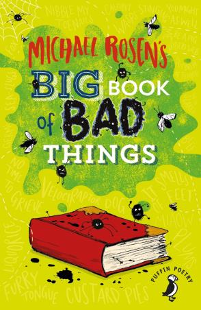 Book cover number 1 for Michael Rosen's Big Book Of Bad Things (Puffin Poetry) written by Michael Rosen published by Puffin
