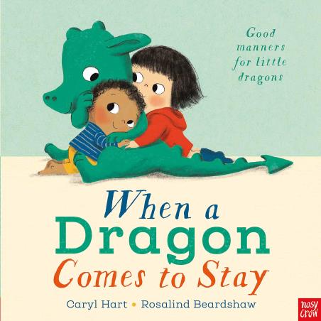 Book cover number 1 for When A Dragon Comes To Stay written by Caryl Hart published by Nosy Crow