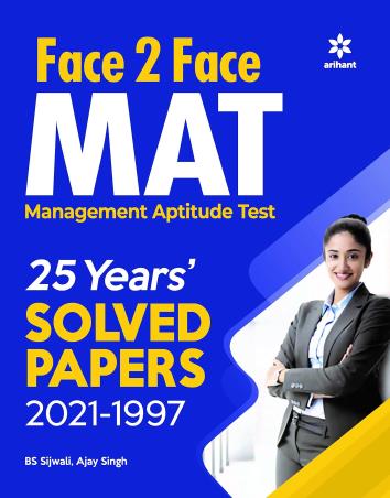 Book cover number 1 for Face To Face MAT 25 Years' Solved Papers (2021-1997) written by Ajay Singh, B. S. Sijwalii published by Arihant Publications (India) Limited