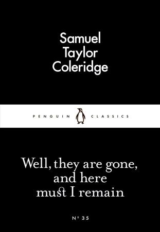 Book cover number 1 for Well, They Are Gone, And Here Must I Remain (Penguin Classics) written by Samuel Taylor Coleridge published by Penguin Classics