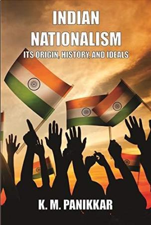 Book cover number 1 for Indian Nationalism : Its Origin, History, And Ideals written by K. M. Panikkar published by Life Span Publishers & Distributors