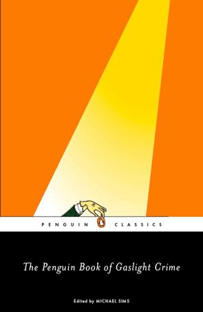 Book cover number 1 for The Penguin Book Of Gaslight Crime written by Michael Sims published by Penguin Classics