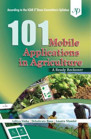 Book cover number 1 for 101 Mobile Applications In Agriculture : A Ready Reckoner written by Aditya Sinha, Debabrata Basu, Ananta Mandal published by New Delhi Publishers