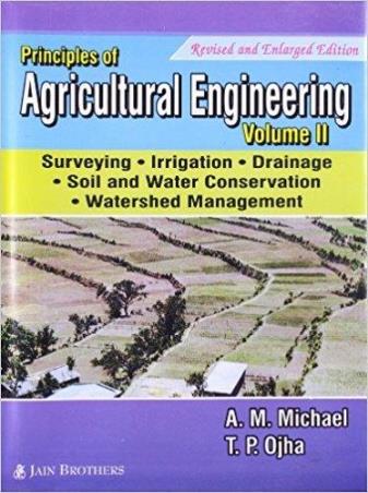 Book cover number 1 for Principles Of Agricultural Engineering Volume 2 written by A. M. Michael, T. P. Ojha published by Jain Brothers