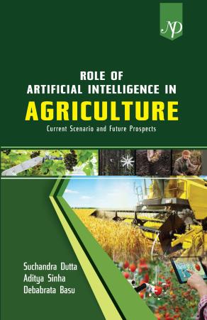 Book cover number 1 for Role Of Artificial Intelligence In Agriculture : Current Scenario And Future Prospects written by Aditya Sinha, Debabrata Basu, Suchandra Dutta published by New Delhi Publishers