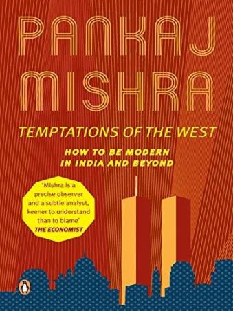 Book cover number 1 for Temptations Of The West : How To Be Modern In India And Beyond written by Pankaj Mishra published by Penguin Books