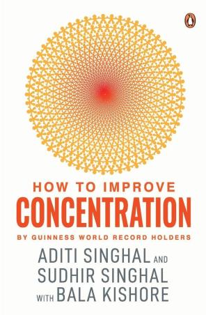 Book cover number 1 for How To Improve Concentration written by Aditi Singhal, Sudhir Singhal, Bala Kishore published by Penguin Books