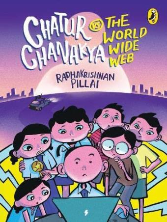 Book cover number 1 for Chatur Chanakya Vs The World Wide Web written by Radhakrishnan Pillai published by Puffin