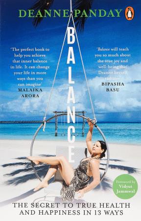 Book cover number 1 for Balance : The secret To True Health And Happiness In 13 ways written by Deanne Panday published by Penguin Books