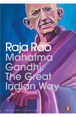 Book cover number 1 for Mahatma Gandhi : The Great Indian Way (Penguin Modern Classics) written by Raja Rao published by Penguin Modern Classics