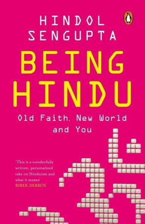 Book cover number 1 for Being Hindu : Old Faith, New World And You written by Hindol Sengupta published by Penguin Books