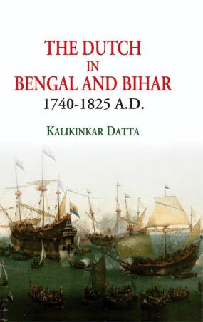 Book cover number 1 for The Dutch In Bengal And Bihar 1740-1825 A.D. written by Kalikinkar Datta published by Motilal Banarsidass Publishers