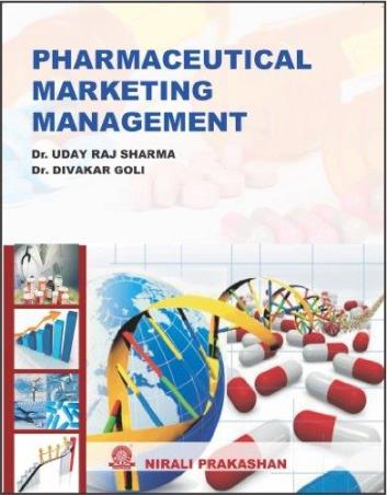 Book cover number 1 for Pharmaceutical Marketing Management written by Uday Raj Sharma, Divakar Goli published by Nirali Prakashan