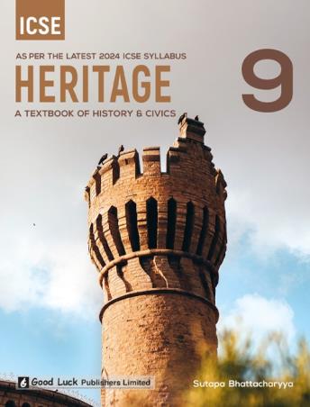 Book cover number 1 for Heritage A Textbook Of History & Civics 9 ICSE (As Per 2024 Syllabus) written by Sutapa Bhattacharya published by Good Luck Publishers Limited