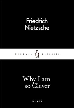 Book cover number 1 for Why I Am So Clever (Penguin Classics) written by Friedrich Nietzsche published by Penguin Classics