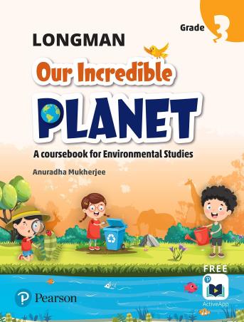 Book cover number 1 for Longman Our Incredible Planet Grade 3 (A Coursebook For Environmental Studies) CBSE written by Anuradha Mukherjee published by Pearson Education
