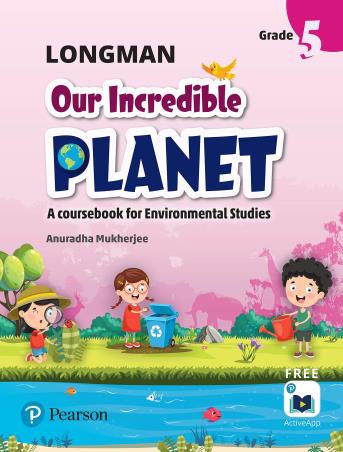 Book cover number 1 for Longman Our Incredible Planet Grade 5 (A Coursebook For Environmental Studies) CBSE written by Anuradha Mukherjee published by Pearson Education