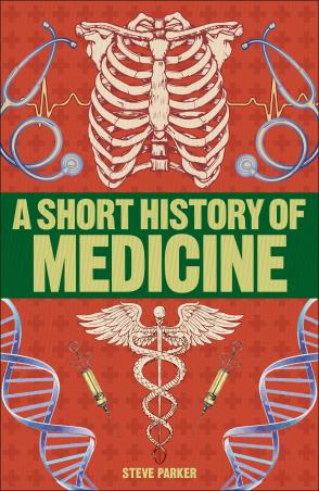 Book cover number 1 for A Short History Of Medicine written by Steve Parker published by DK