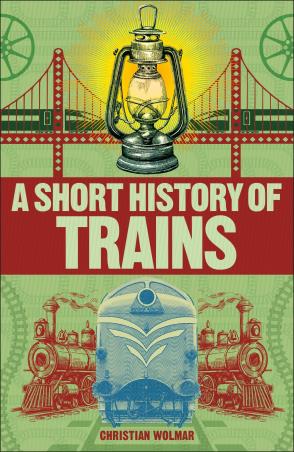 Book cover number 1 for A Short History Of Trains written by Christian Wolmar published by DK