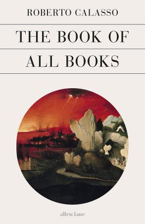 Book cover number 1 for The Book Of All Books written by Roberto Calasso published by Allen Lane