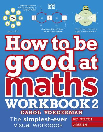 Book cover number 1 for How To Be Good At Maths Workbook 2 written by Carol Vorderman published by DK