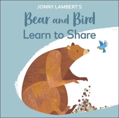 Book cover number 1 for Jonny Lambert's Bear And Bird : Learn To Share written by Jonny Lambert published by DK