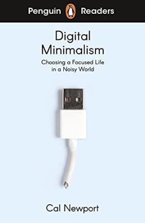 Book cover number 1 for Digital Minimalism (Penguin Readers) written by Cal Newport published by Penguin Books