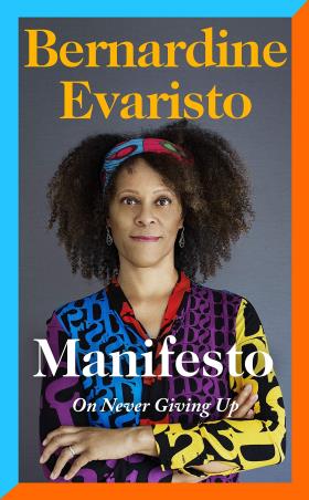 Book cover number 1 for Manifesto : On Never Giving Up written by Bernardine Evaristo published by Hamish Hamilton