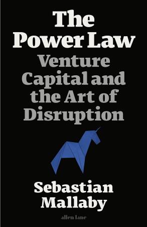 Book cover number 1 for The Power Law : Venture Capital And The Art Of Disruption written by Sebastian Mallaby published by Allen Lane