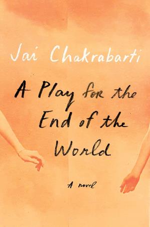 Book cover number 1 for A Play For The End Of The World : A novel written by Jai Chakrabarti published by Alfred A. Knopf