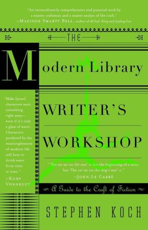 Book cover number 1 for The Modern Library Writer's Workshop : A Guide To The Craft Of Fiction written by Stephen Koch published by Modern Library