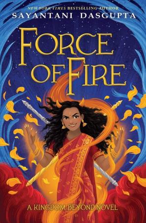 Book cover number 1 for Force Of Fire (The Fire Queen 1) Kiranmala And The Kingdom Beyond written by Sayantani Dasgupta published by Scholastic