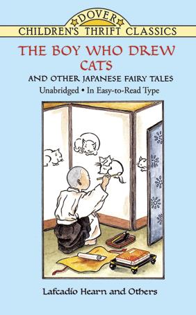 Book cover number 1 for The Boy Who Drew Cats : And Other Japanese Fairy Tales written by Lafcadio Hearn published by Dover Publications Inc