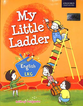 Book cover number 1 for My Little Ladder English LKG written by Maithreyi Venugopalan published by Oxford University Press