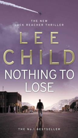 Book cover number 1 for Nothing To Lose (The New Jack Reacher Thriller) written by Lee Child published by Bantam Books