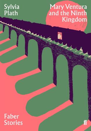 Book cover number 1 for Mary Ventura And The Ninth Kingdom written by Sylvia Plath published by Faber & Faber
