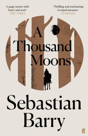Book cover number 1 for A Thousand Moons written by Sebastian Barry published by Faber & Faber