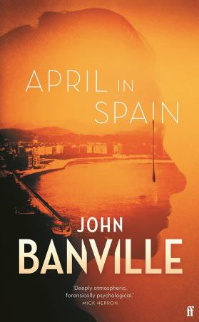 Book cover number 1 for April In Spain written by John Banville published by Faber & Faber