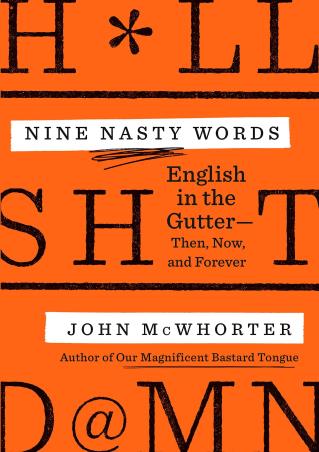 Book cover number 1 for Nine Nasty Words : English In The Gutter - Then, Now, And Forever written by John McWhorter published by Avery Publishing
