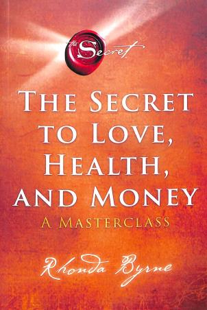Book cover number 1 for The Secret To Love, Health And Money written by Rhonda Byrne published by Simon & Schuster