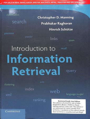 Book cover number 1 for Introduction To Information Retrieval written by Christopher D. Manning, Prabhakar Raghavan, Hinrich Schütze published by Cambridge University Press