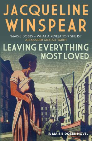 Book cover number 1 for Leaving Everything Most Loved written by Jacqueline Winspear published by Allison & Busby