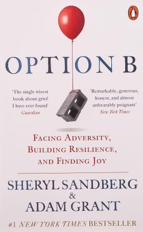 Book cover number 1 for Option B : Facing Adversity, Building Resilience, And Finding Joy written by Sheryl Sandberg, Adam Grant published by Penguin Books