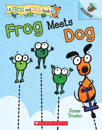 Book cover number 1 for Frog Meets Dog  (A Frog and Dog Book 1) written by Janee Trasler published by Scholastic