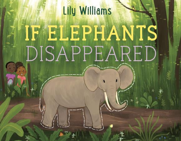 Book cover number 1 for If Elephants Disappeared written by Lily Williams published by Roaring Brook Press
