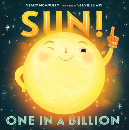 Book cover number 1 for Sun! One In A Billion written by Stacy McAnulty published by Henry Holt And Co.