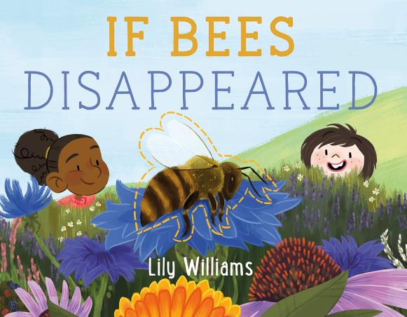 Book cover number 1 for If Bees Disappeared written by Lily Williams published by Roaring Brook Press